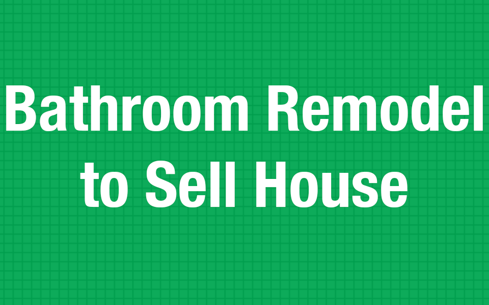 Bathroom Remodel To Sell House Greenworks Construction And Design Inc