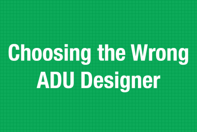 Choosing the Wrong ADU Designer