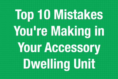 Top 10 Mistakes You’re Making in Your ADU Project