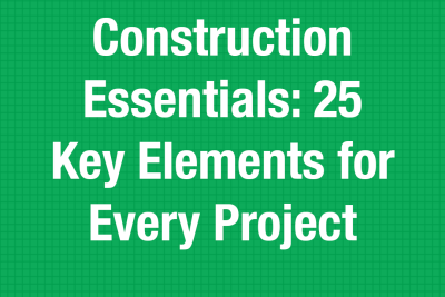 Construction Essentials: 25 Key Elements for Every Project