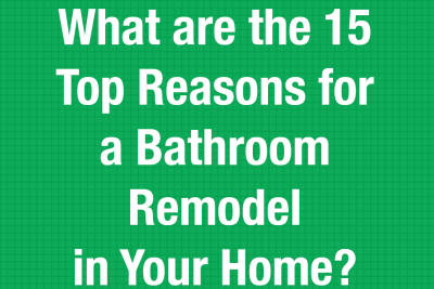 What are the 15 Top Reasons for a Bathroom Remodel in Your Home?