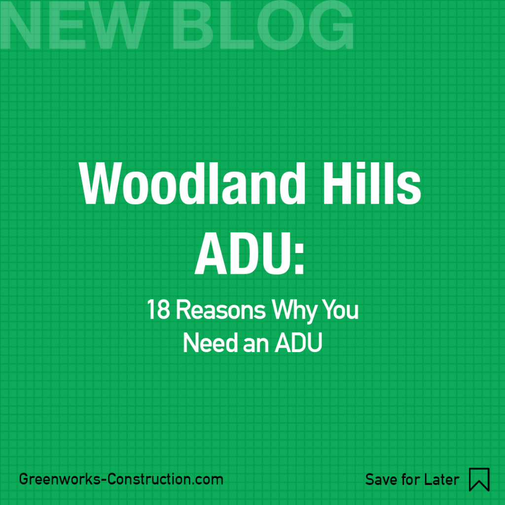 Woodland Hills ADU: 18 Reasons Why You Need an ADU