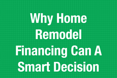 Why Home Remodel Financing Can A Smart Decision