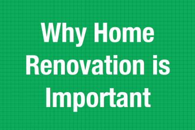 Why Home Renovation is Important