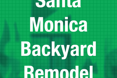 Santa Monica Backyard Remodel Contractors