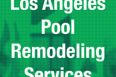 Los Angeles Pool Remodeling Services Near Me