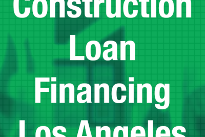 Construction Loan Financing Los Angeles