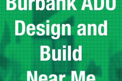 Burbank ADU Design and Build Near Me