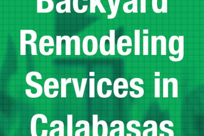 Backyard Remodeling Services in Calabasas Near Me